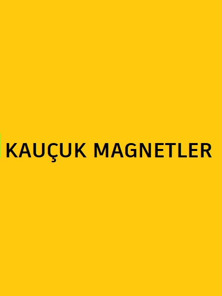 KAUCUK Acacak Magnet Grupları